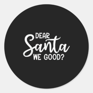 Dear Santa We Good Christmas Family Xmas Classic Round Sticker
