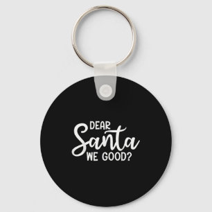 Dear Santa We Good Christmas Family Xmas  Key Ring