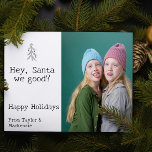 Dear Santa we good Christmas Personalised Holiday Card<br><div class="desc">Funny Hey Santa we good? Fun Greetings Christmas cards from Ricaso. Personalised modern flat card add your own photo and text. Designed with a cheeky message to Santa - ideal Christmas cards for those that know they are sometimes on Santa's naughty list including your pets. CHANGE THE SAMPLE TEXT AND...</div>