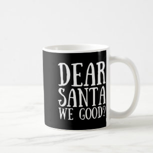 Dear Santa We Good Merry Christmas Funny Santa App Coffee Mug