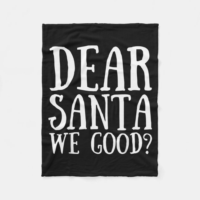 Dear Santa We Good Merry Christmas Funny Santa App Fleece Blanket (Front)