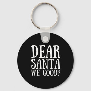 Dear Santa We Good Merry Christmas Funny Santa App Key Ring