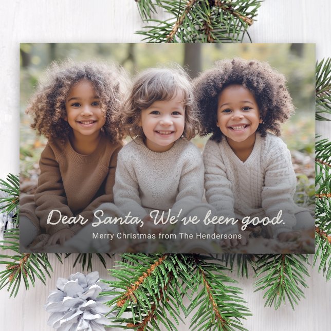 Dear Santa We've Been Good Family Photo Holiday Card (Card may be ordered in both printed and instant download digital formats!)