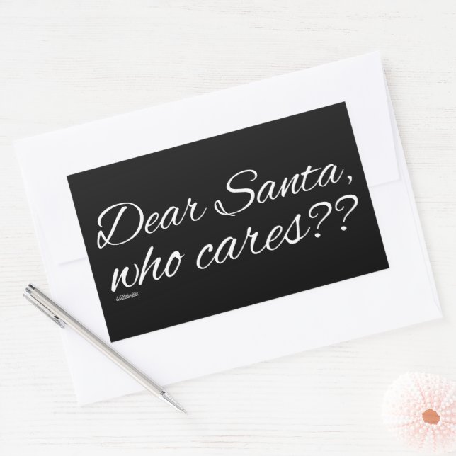 DEAR SANTA, WHO CARES??                            RECTANGULAR STICKER (Envelope)