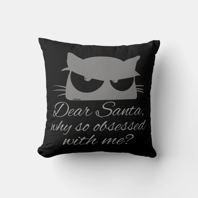 DEAR SANTA, WHY SO OBSESSED WITH ME?               CUSHION (Front)