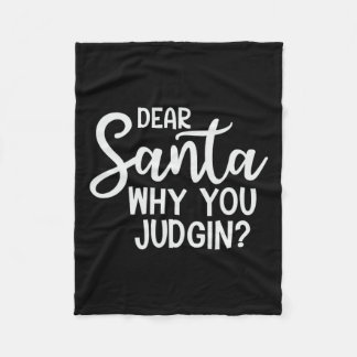 Dear Santa Why You Judging Christmas Family Xmas  Fleece Blanket