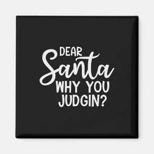 Dear Santa Why You Judging Christmas Family Xmas  Magnet