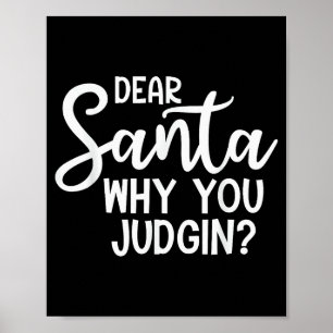 Dear Santa Why You Judging Christmas Family Xmas  Poster