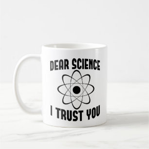 Dear Science I Trust You - Funny Physics Teacher Coffee Mug