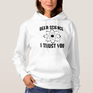 Dear Science I Trust You - Funny Physics Teacher Hoodie