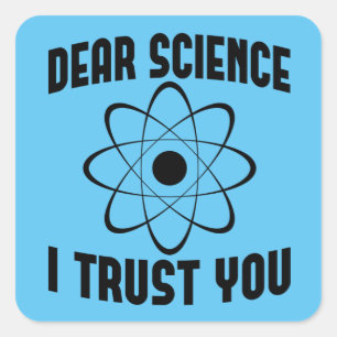 Dear Science I Trust You - Funny Physics Teacher   Square Sticker