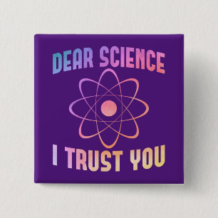 Dear Science I Trust You - Funny Science    15 Cm Square Badge