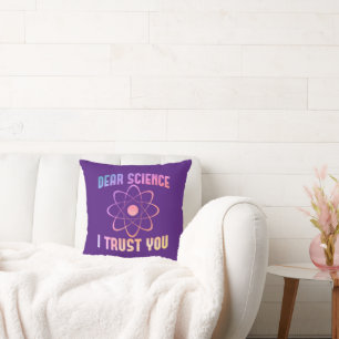 Dear Science I Trust You - Funny Science    Cushion
