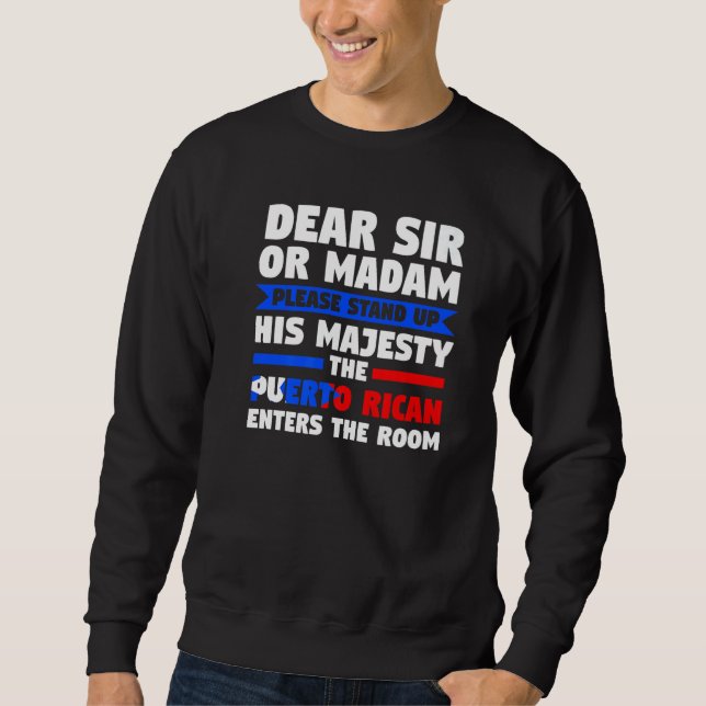 dear sir or madam bow Puertor rican Puerto rican P Sweatshirt (Front)