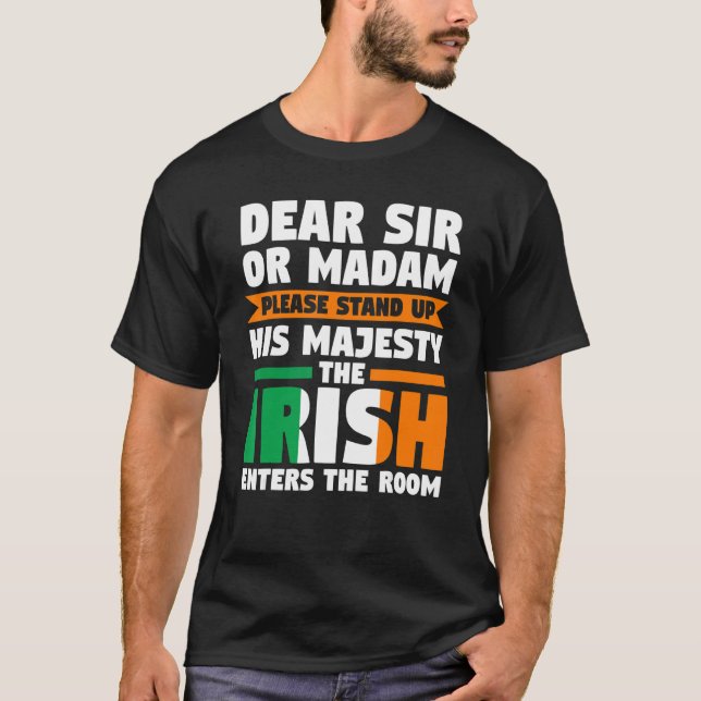 dear sir or madam stand up irish Irish Ireland Ire T-Shirt (Front)