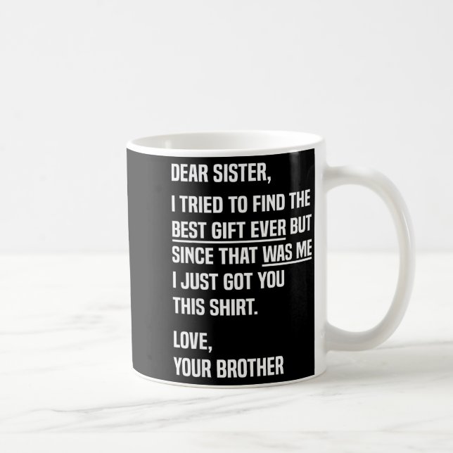 Dear Sister Funny Sibling Humor For Sister From Br Coffee Mug (Right)