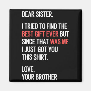 Dear Sister Quote Funny Sibling Humor Joke From Br Magnet