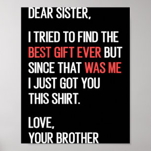Dear Sister Quote Funny Sibling Humor Joke From Br Poster