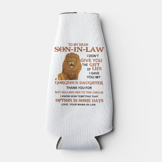 Dear Son-In-Law I Didn't Give You The Gift Of Life Bottle Cooler (Front)