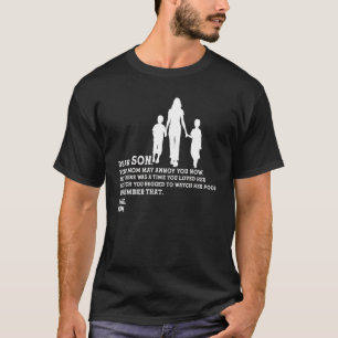 Dear Son Your Mum May Anoy You Now Dad Son T-Shirt