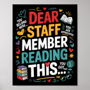 Dear Staff Member Reading This Motivational Office Poster