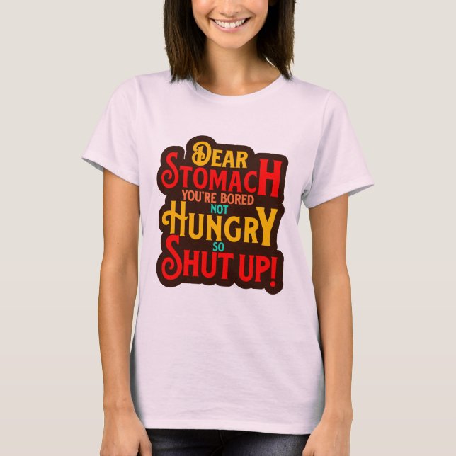 Dear Stomach T-Shirt (Front)