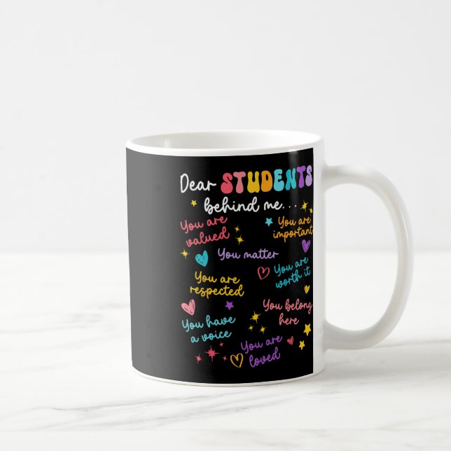 Dear Student Behind Me Back To School Teacher Appr Coffee Mug (Right)