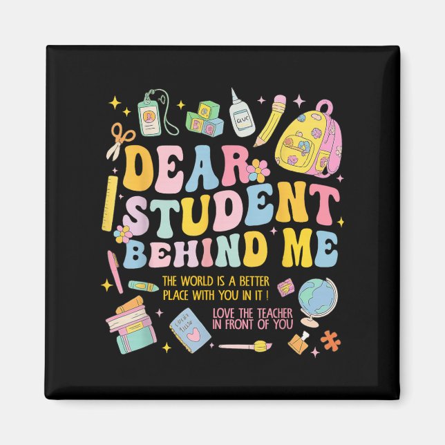 Dear Student Behind Me Back To School Teacher Appr Magnet (Front)