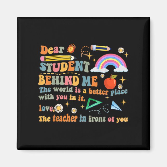 Dear Student Behind Me Teacher Motivational Apprec Magnet (Front)