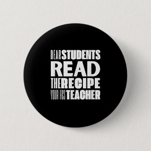 Dear Students, Read The Recipe Your Fcs Teacher 6 Cm Round Badge