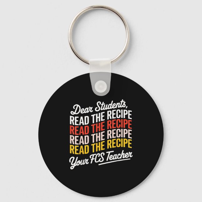 Dear Students, Read The Recipe Your Fcs Teacher  Key Ring (Front)