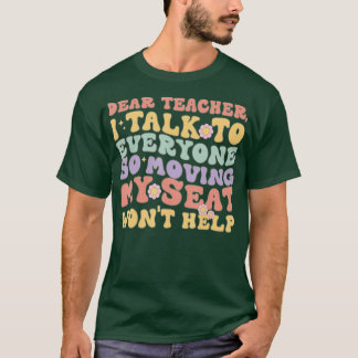 Dear Teacher, I Talk To Everyone Funny Back To Sch T-Shirt