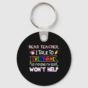 Dear Teacher I Talk To Everyone Moving Seat Wont H Key Ring