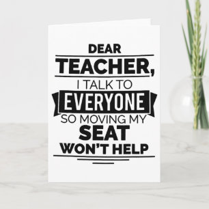 Dear Teacher I Talk To Everyone So Moving My Seat  Card