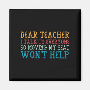 Dear Teacher I Talk To Everyone So Moving My Seat Magnet