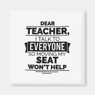 Dear Teacher I Talk To Everyone So Moving My Seat Magnet