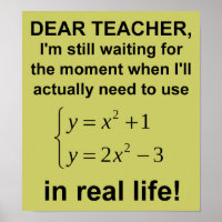 Dear Teacher Real Life Math Funny Poster