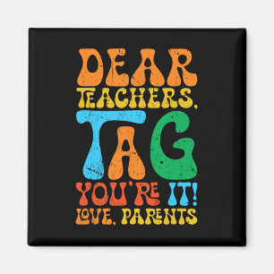 Dear Teachers Tag You're It Love Parents Back To S Magnet