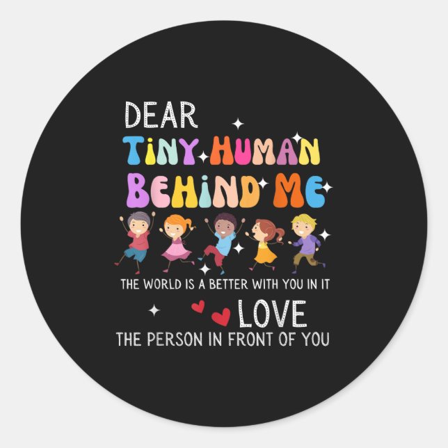 Dear Tiny Human Behind Me, Funny Teacher Parents S Classic Round Sticker (Front)