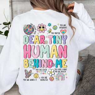 Dear Tiny Human Behind Me Inspirational  Sweatshirt