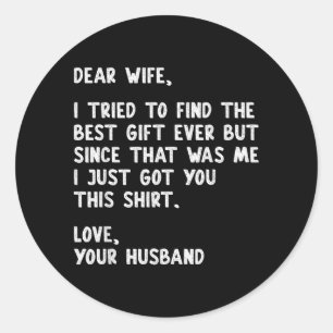 Dear Wife Quote Funny Sarcastic Humour Joke From Classic Round Sticker