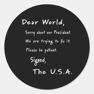 Dear World Apology Letter From Usa Anti-trump Classic Round Sticker