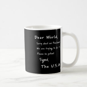 Dear World Apology Letter From Usa Anti-trump Coffee Mug