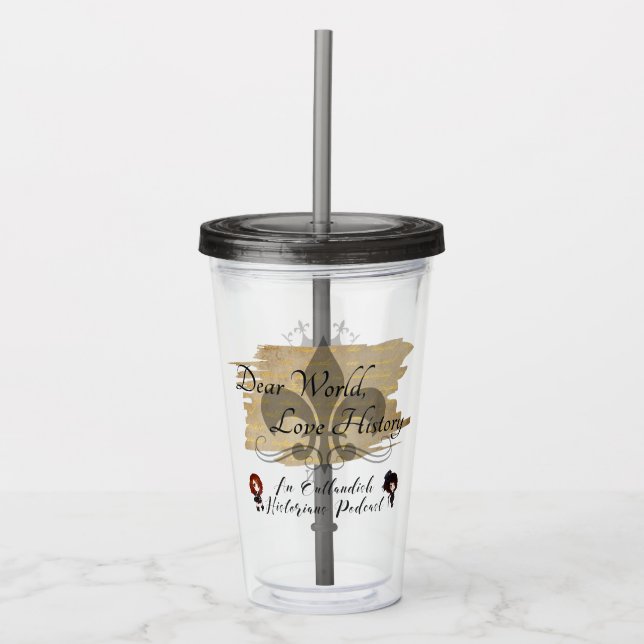 Dear World, Love History Podcast Tumbler (Front)