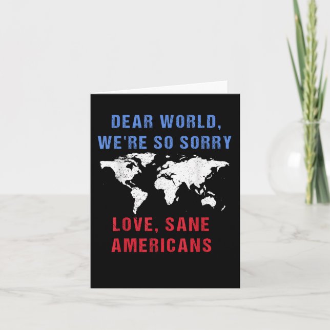 Dear World We Are So Sorry For Americans  Card (Front)
