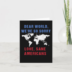 Dear World We Are So Sorry For Americans  Card