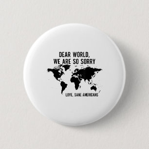 Dear World We Are So Sorry Love Sane Americans 6 Cm Round Badge