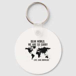 Dear World We Are So Sorry Love Sane Americans Key Ring