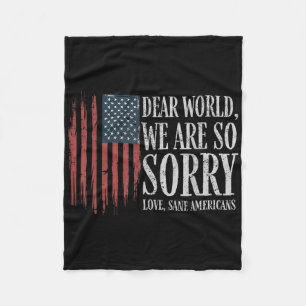 Dear World We Are So Sorry Love Sane Americans Men Fleece Blanket