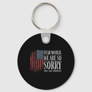 Dear World We Are So Sorry Love Sane Americans Men Key Ring